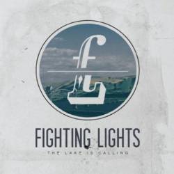 Fighting Lights : The Lake Is Calling